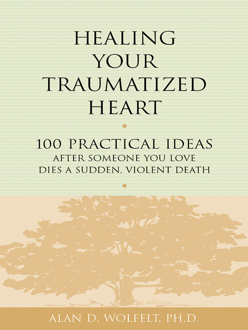 Title details for Healing Your Traumatized Heart by Alan D Wolfelt - Wait list